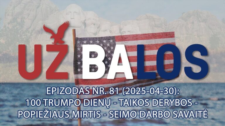 „Už Balos“. 100 Trampo dienų – Taikos derybos – Popiežiaus mirtis – Seimo darbo savaitė