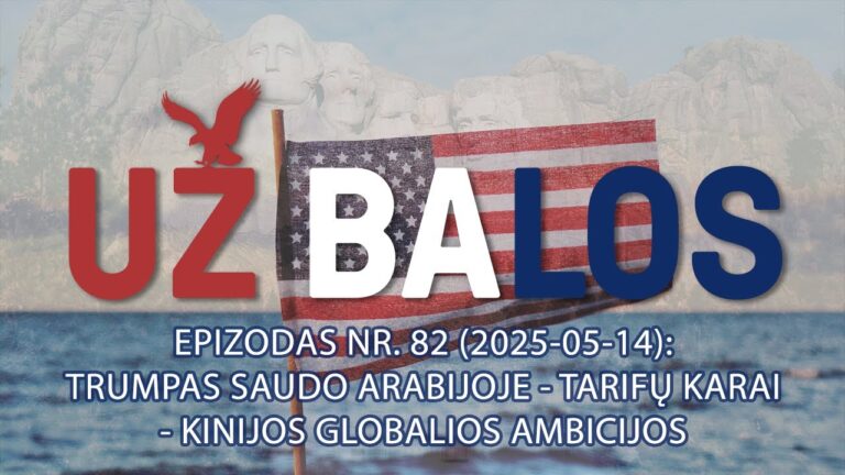 „Už Balos“. Trampas Saudo Arabijoje – Tarifų karai – Kinijos globalios ambicijos